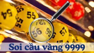 Cách Soi Cầu Vàng 9999 Lãi Cực Khủng