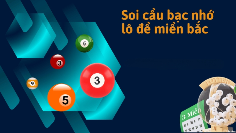 Hãy để soi cầu bạc nhớ 247 giúp bạn nâng cao khả năng dự đoán kết quả xổ số
