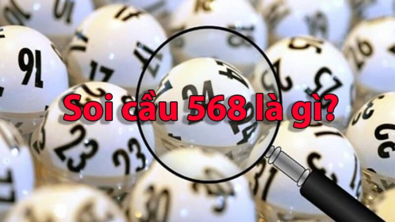 Soi cầu 568 là gì?
